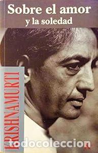 Libros: Sobre el amor y la soledad. - Jiddu Krishnamurti. TDK604