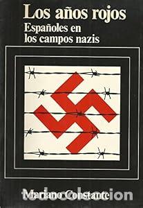 Libros: Los a&ntilde;os rojos. Espa&ntilde;oles en los campos nazis. - Mariano Constante Campo. TDK604