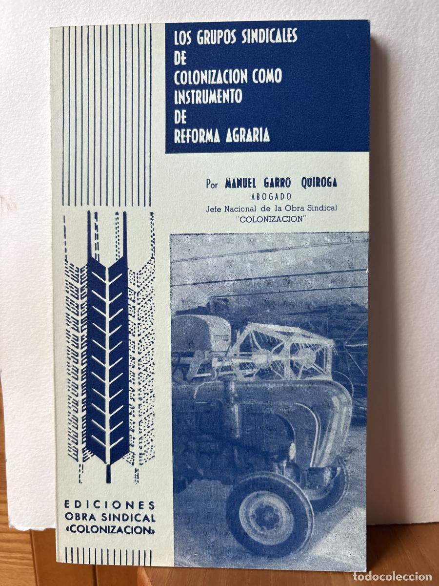 Libros: LOS GRUPOS SINDICALES DE COLONIZACION COMO INSTRUMENTO DE REFORMA AGRARIA N&ordm;36 - MANUEL GARRO QUIROG