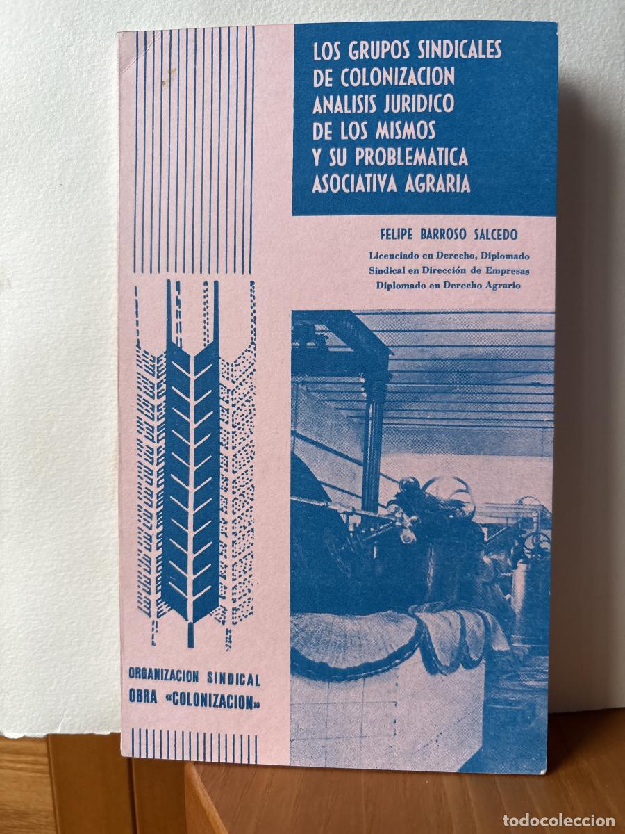 Libros: LOS GRUPOS SINDICALES DE COLONIZACION. ANALISIS JURIDICO DE LOS MISMOS Y PROBLEMATICA ASOCIATIVA AGR