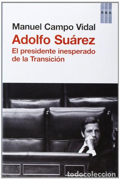 Livros em segunda m&atilde;o: Adolfo Su&aacute;rez: El presidente insesperado de la Transici&oacute;n- 9788490063699