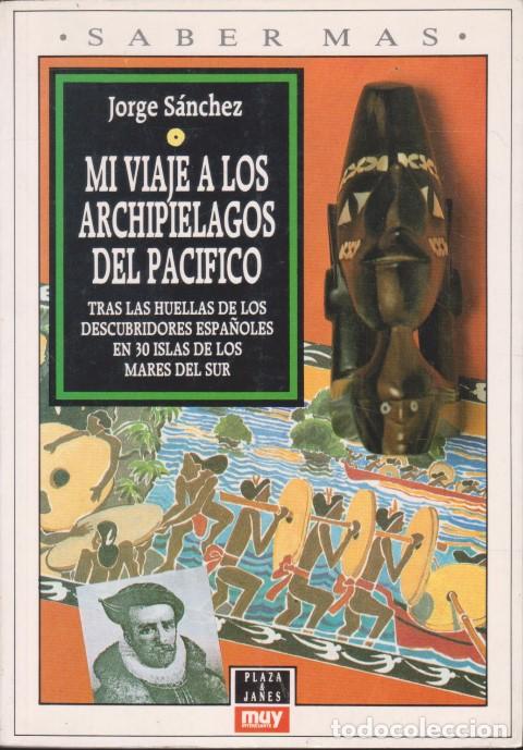 books: MI VIAJE A LOS ARCHIPIELAGOS DEL PACIFICO. TRAS LAS HUELLAS DE LOS DESCUBRIDORES ESPA&Ntilde;OLES EN 30 ISL