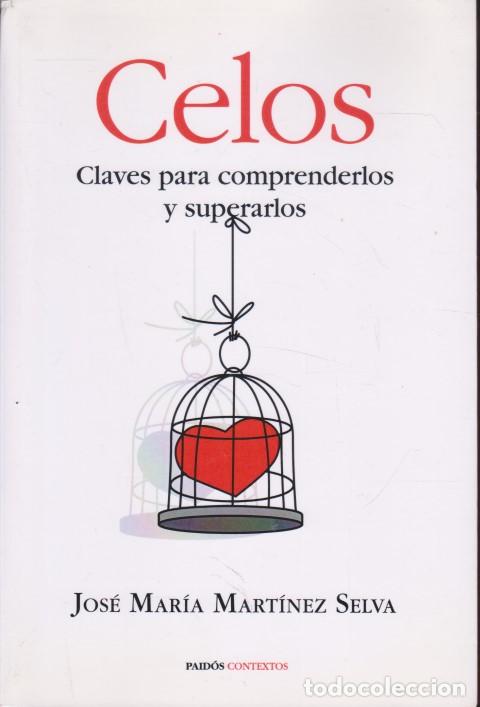 books: CELOS. CLAVES PARA COMPRENDERLOS Y SUPERARLOS - JOS&Eacute; MAR&Iacute;A MART&Iacute;NEZ SELVA