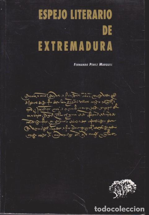 books: ESPEJO LITERARIO DE EXTREMADURA - FERNANDO P&Eacute;REZ MARQU&Eacute;S