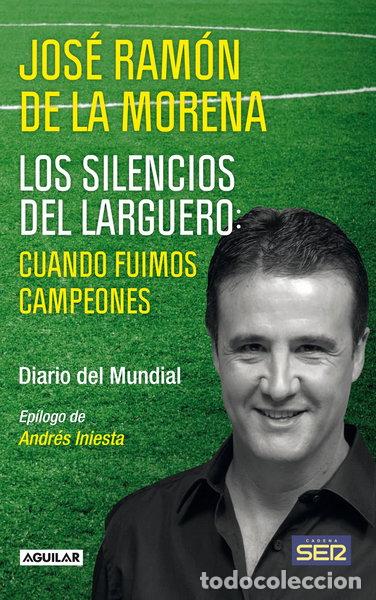 Libros: Los silencios del larguero: cuando fuimos campeones: Diario del Mundial- 9788403101388