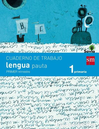 Libros: Cuaderno de lengua, Pauta. 1 Primaria, 1 Trimestre. Savia- 9788467570328