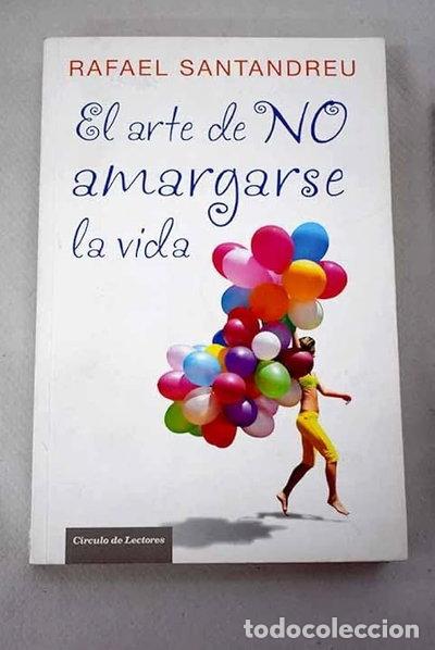 Libros: El Arte De No Amargarse La Vida- 9788467250008
