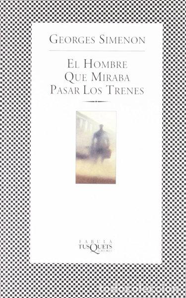 Libros: El hombre que miraba pasar los trenes- 9788483105177