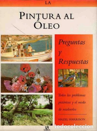 Libros: La pintura al &oacute;leo: preguntas y respuestas- 9788476307205