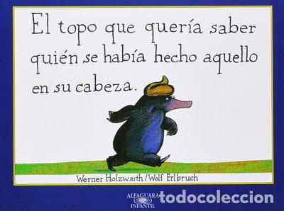 Libros: El topo que quer&iacute;a saber qui&eacute;n se hab&iacute;a hecho aquello en su cabeza- 9788420467290