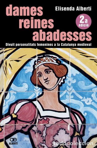 Libros: Dames, reines, abadesses- 9788472460850