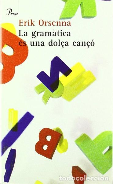 Libros: La gram&agrave;tica &eacute;s una dol&ccedil;a can&ccedil;&oacute;- 9788484374817