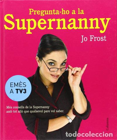 Libros: Pregunta-ho a la Supernanny- 9788466407885