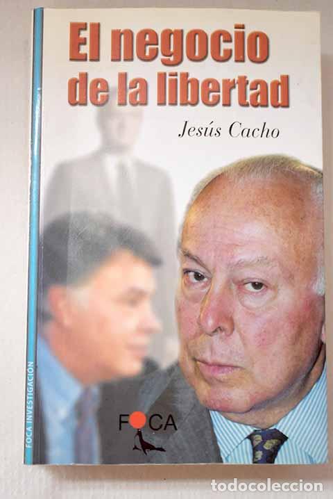 Libros: El negocio de la libertad.- Cacho, Jes&uacute;s