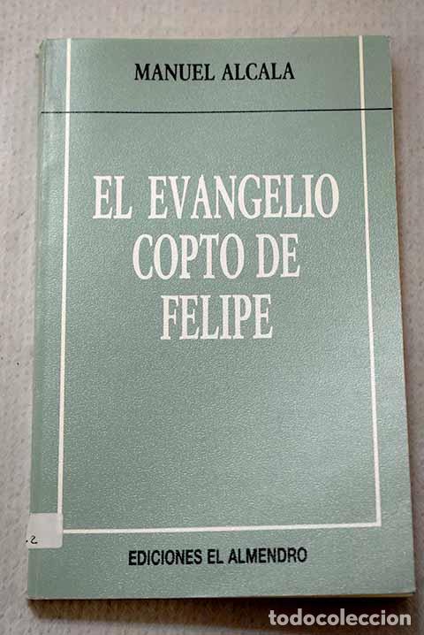 Libros: El evangelio capto de felipe.- Alcala, Manuel