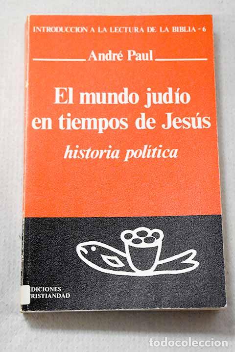 Libros: El mundo jud&iacute;o en tiempos de Jes&uacute;s: historia pol&iacute;tica.- Paul, Andr&eacute;