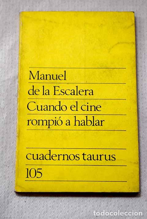 Libros: Cuando el cine rompi&oacute; a hablar.- Escalera, Manuel de la