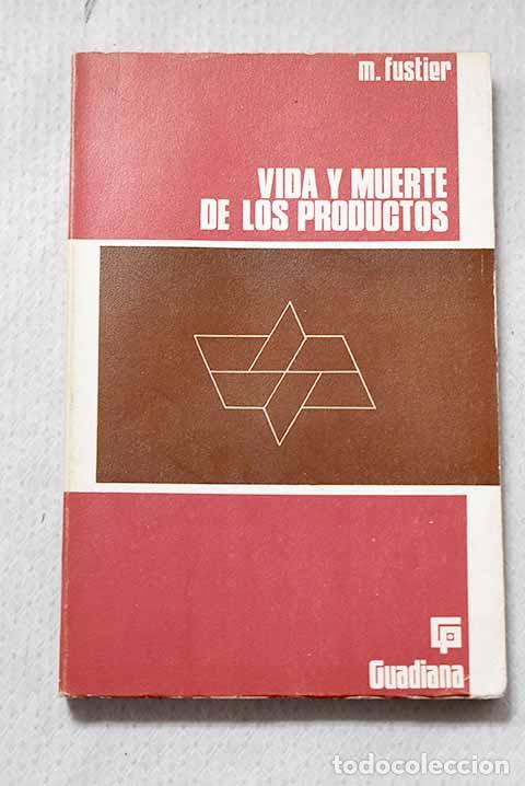 Libros: Vida y muerte de los productos.- Fustier, M.
