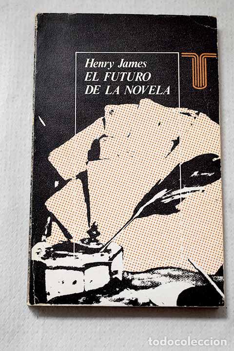 Libros: El futuro de la novela.- James, Henry