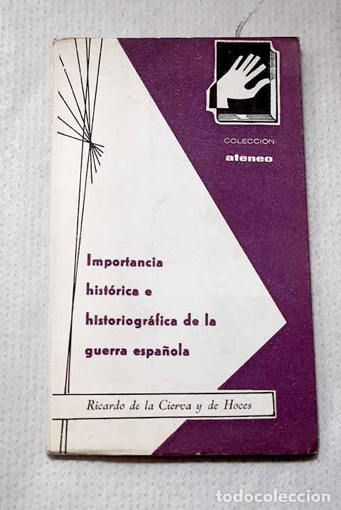 B&uuml;cher: Importancia hist&oacute;rica e historiogr&aacute;fica de la guerra espa&ntilde;ola.- Cierva, Ricardo de la