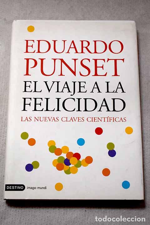Livres: El viaje a la felicidad: las nuevas claves cient&iacute;ficas.- Punset, Eduardo