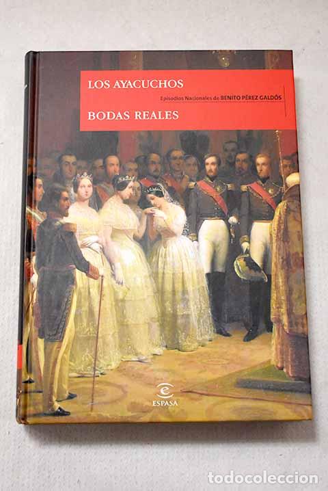 Livres: Los Ayacuchos ; Bodas reales.- P&eacute;rez Gald&oacute;s, Benito