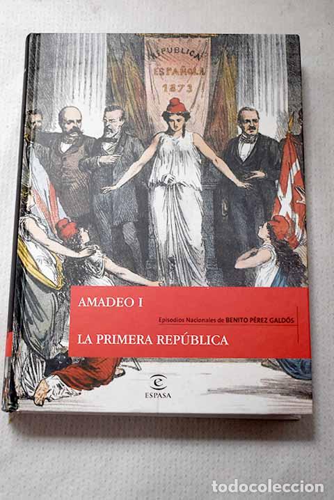 Livres: Amadeo I ; La Primera Rep&uacute;blica.- P&eacute;rez Gald&oacute;s, Benito