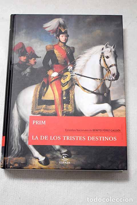 Livres: Prim ; La de los tristes destinos.- P&eacute;rez Gald&oacute;s, Benito