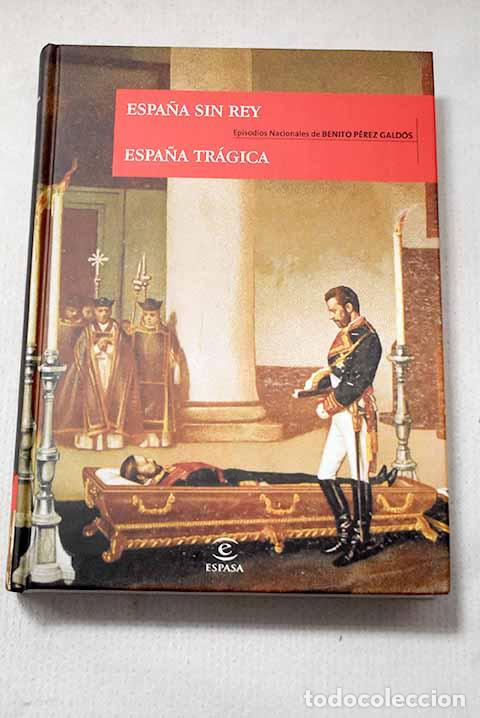 Livres: Espa&ntilde;a sin rey ; Espa&ntilde;a tr&aacute;gica.- P&eacute;rez Gald&oacute;s, Benito