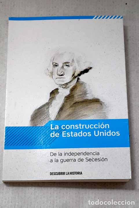 Livros em segunda m&atilde;o: La construcci&oacute;n de Estados Unidos: de la independencia a la Guerra de Secesi&oacute;n.- Figuerola, Jordi
