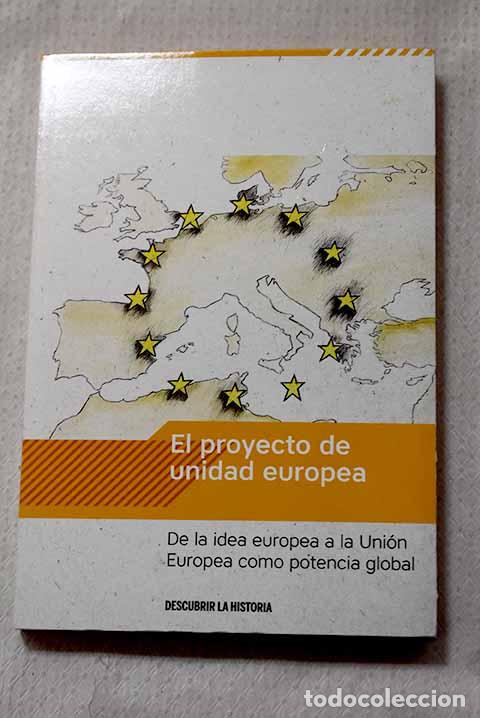 Livros em segunda m&atilde;o: El proyecto de unidad europea: de la idea europea a la Uni&oacute;n Europea como potencia global