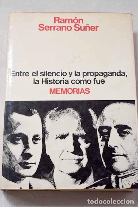 books: Memorias: entre el silencio y la propaganda, la historia como fu&eacute;.- Serrano Su&ntilde;er, Ram&oacute;n