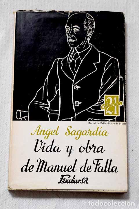 Livres: Vida y obra de Manuel de Falla.- Sagard&iacute;a, &Aacute;ngel