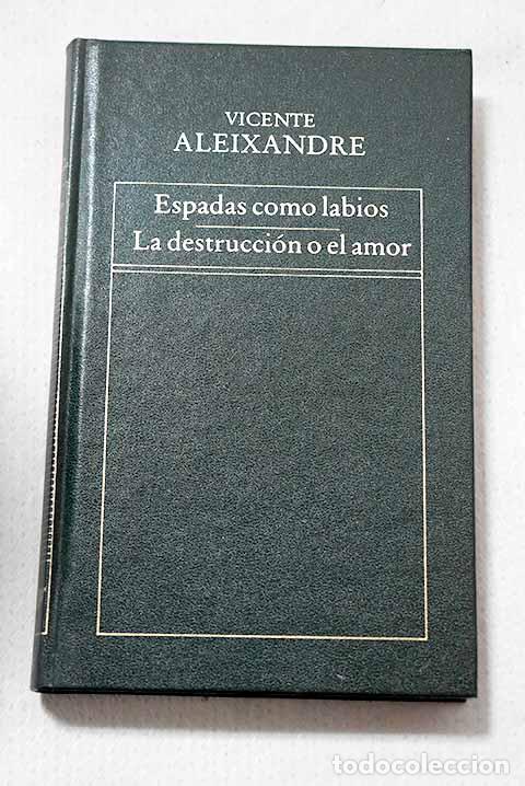 Livres: Espadas como labios ; La destrucci&oacute;n o el amor.- Aleixandre, Vicente