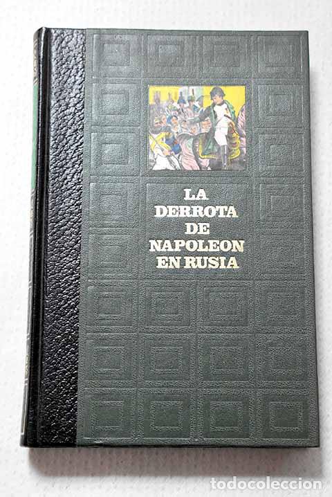 Livres: La derrota de Napole&oacute;n en Rusia.- S&eacute;gur, Philippe de