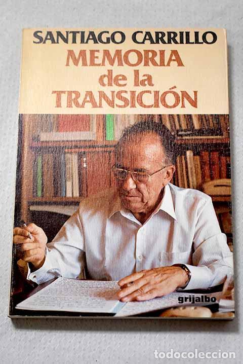 Livres: Memoria de la transici&oacute;n: la vida pol&iacute;tica espa&ntilde;ola y el PCE.- Carrillo, Santiago