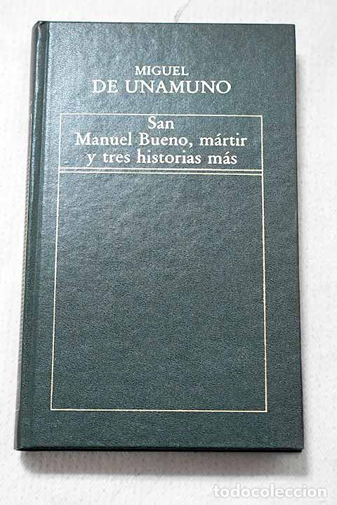 Livres: San Manuel Bueno, m&aacute;rtir, y tres historias m&aacute;s.- Unamuno, Miguel de