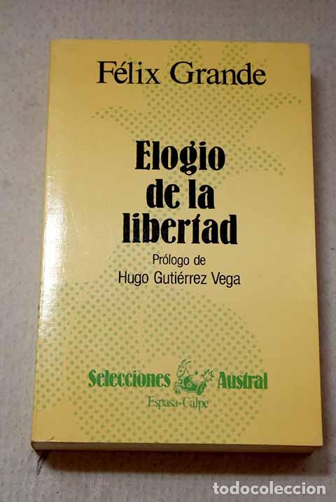 Livres: Elog&iacute;o de la libertad.- Grande, F&eacute;lix