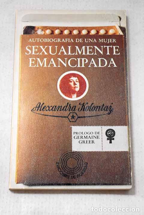 Livres: Autobiograf&iacute;a de una mujer sexualmente emancipada.- Kolontai, Alejandra Mijailovna