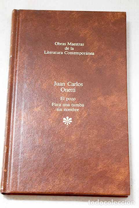books: El pozo ; Para una tumba sin nombre.- Onetti, Juan Carlos
