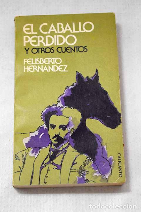 Livros em segunda m&atilde;o: El caballo perdido y otros cuentos.- Hern&aacute;ndez, Felisberto