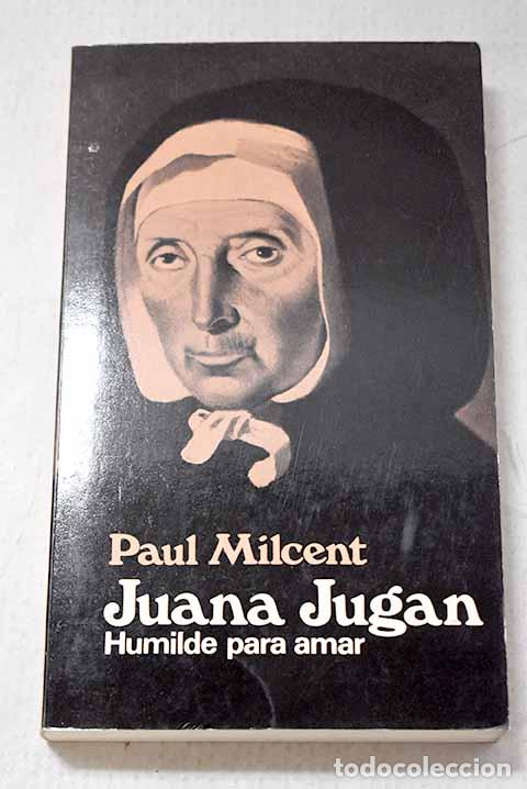 Livros em segunda m&atilde;o: Juana Jugan: humilde para amar.- Milcent, Paul