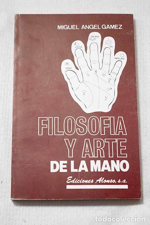 Libros: Filosof&iacute;a y arte de la mano.- G&aacute;mez Ciudad, Miguel &Aacute;ngel