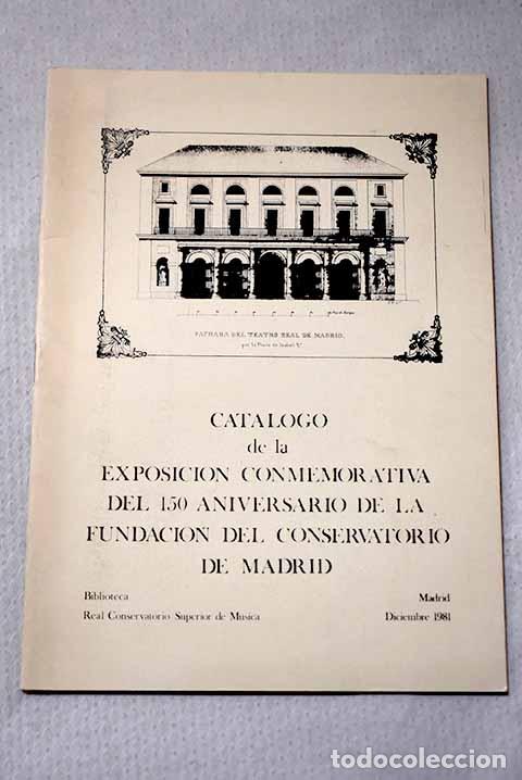 Libros: Cat&aacute;logo de la Exposici&oacute;n conmemorativa del 150 Aniversario de la Fundaci&oacute;n del Conservatorio ...