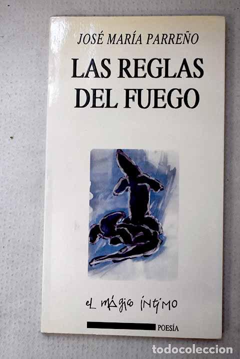 Libros: Las Reglas del fuego.- Parre&ntilde;o, Jos&eacute; Mar&iacute;a