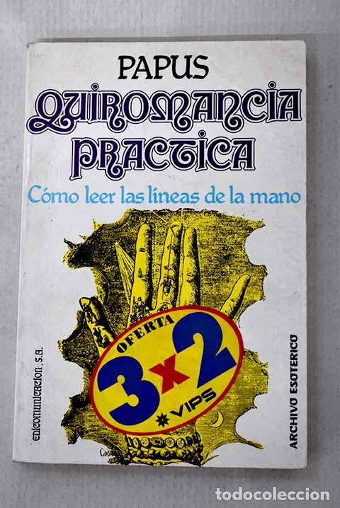 Libros: Quiromancia pr&aacute;ctica: c&oacute;mo leer las l&iacute;neas de la mano.- Papus