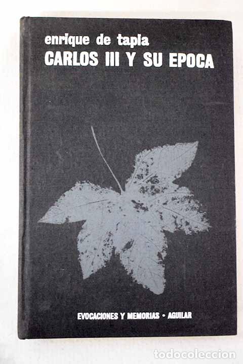 books: Carlos III y su &eacute;poca: biograf&iacute;a del siglo XVIII.- Tapia Ozcariz, Enrique de
