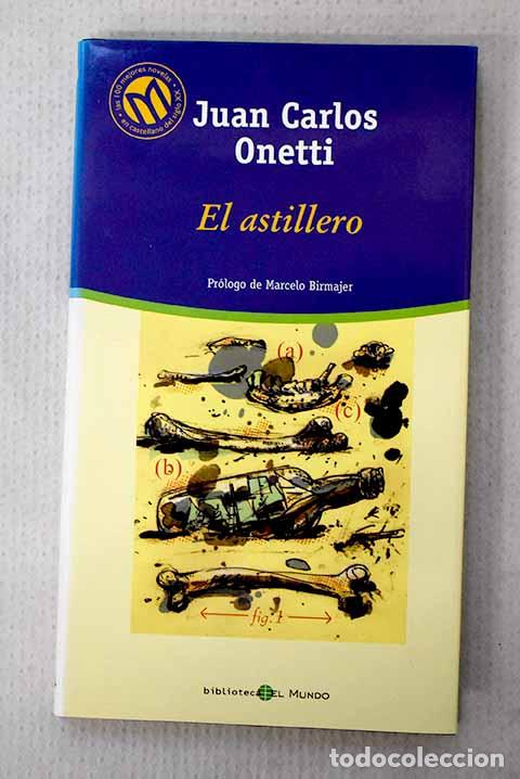 Livros em segunda m&atilde;o: El astillero: Onetti, Juan Carlos.- Onetti, Juan Carlos