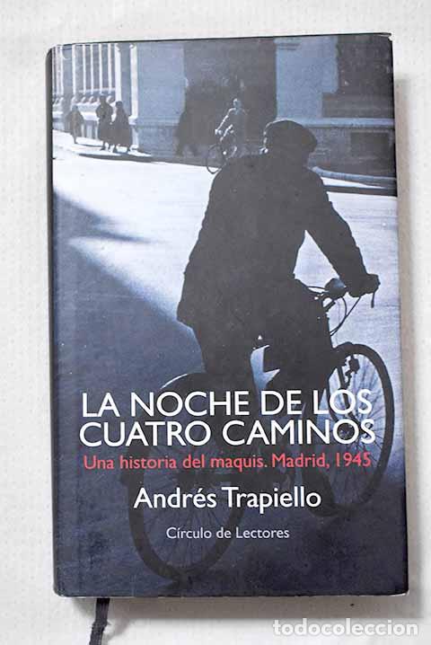Libros: La noche de los Cuatro Caminos: una historia del maquis, Madrid, 1945.- Trapiello, Andr&eacute;s