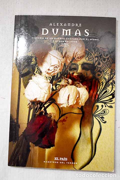 Libros: Historia de un muerto contada por &eacute;l mismo y otros relatos.- Dumas, Alejandro